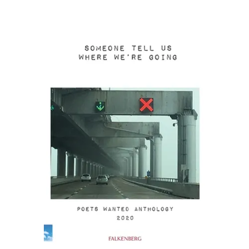 Someone Tell Us Where We're Going: Poets Wanted Anthology 2020