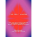 The Great Master: Higher Inquiry, Decrees, and Holistic Inspirations in Preparation for the Awakening of the Masters of the Great Work H