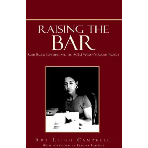 Raising the Bar: Ruth Bader Ginsburg and the ACLU Women's Rights Project