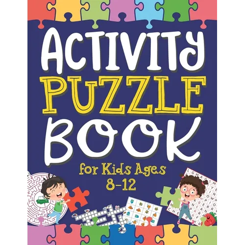 Activity Puzzle Book for Kids Ages 8-12: Captivating Challenges including Mazes, Word Games, Logic Puzzles, Crosswords, Sudoku, and More to Engage You