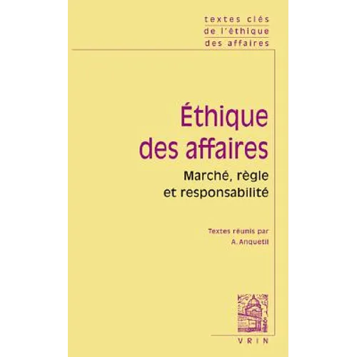Textes Cles de l'Ethique Des Affaires Marche, Regle, Responsabilite