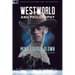 Westworld and Philosophy: Mind Equals Blown