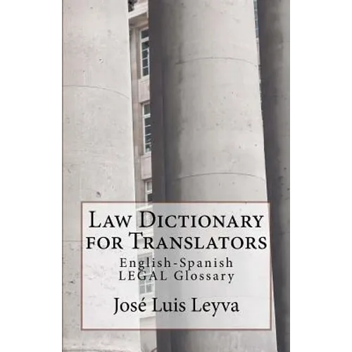 Law Dictionary for Translators: English-Spanish Legal Glossary