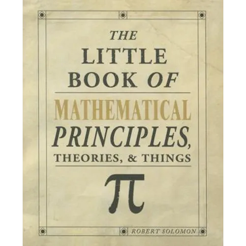 The Little Book of Mathematical Principles, Theories & Things