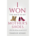 I Won The Race In My Mother's Shoes