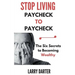 Stop Living Paycheck to Paycheck: The Six Secrets to Becoming Wealthy
