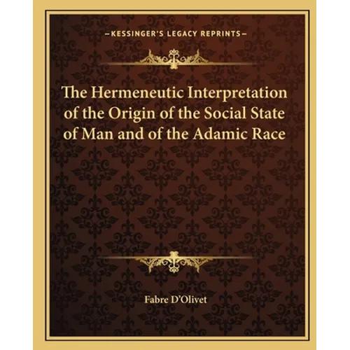The Hermeneutic Interpretation of the Origin of the Social State of Man and of the Adamic Race