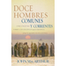 Doce Hombres Comunes Y Corrientes: Cómo El Maestro Formó a Sus Discípulos Para La Grandeza, Y Lo Que Él Quiere Hacer Contigo = 12 Common Men
