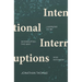 Intentional Interruptions: Learning to Be Interrupted the Way God Intended