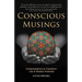 Conscious Musings: Contemplations to Transform Life and Realize Potential