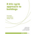 A Life Cycle Approach to Buildings: Principles - Calculations - Design Tools