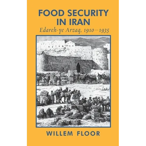Food Security in Iran: Edareh-ye Arzaq, 1910-1935