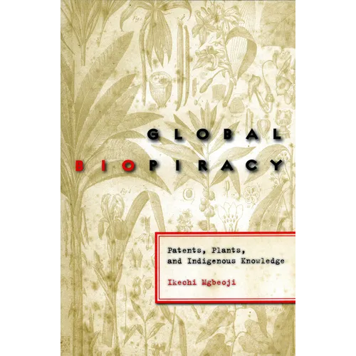 Global Biopiracy: Patents, Plants, and Indigenous Knowledge
