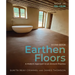 Earthen Floors, Second Edition: A Modern Approach to an Ancient Practice