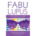 Fabulupus: How to be young, successful and fabulous (with lupus)