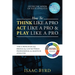 How to: Think Like a Pro, Act Like a Pro & Play Like a Pro: The 8 Principles That Bridge the Gap Between Professional and Amateur Athletes