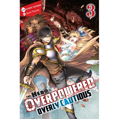 The Hero Is Overpowered But Overly Cautious, Vol. 3 (Light Novel): Volume 3