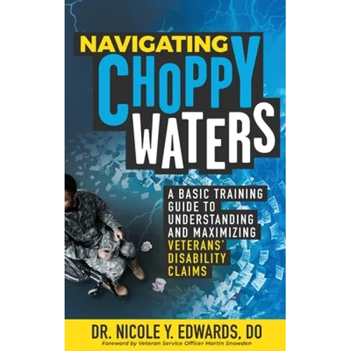 Navigating Choppy Waters: A Basic Training Guide to Understanding and Maximizing Veterans' Disability Claims