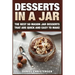 Desserts in a Jar: The Best 50 Mason Jar Desserts That Are Quick and Easy to Make