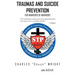 Traumas and Suicide Prevention: For Warriors by Warriors