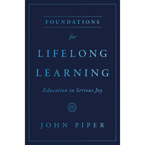 Foundations for Lifelong Learning: Education in Serious Joy