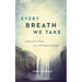 Every Breath We Take: Living in the Presence, Love, and Generosity of God