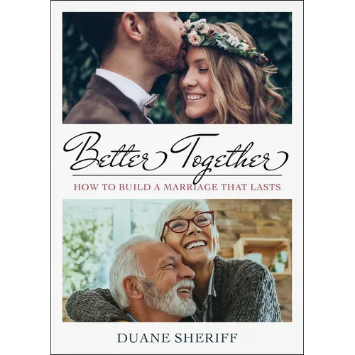 Better Together: How to Build a Marriage That Lasts