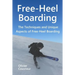 Free-Heel Boarding: The Techniques and Unique Aspects of Free-Heel Boarding