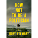 How Not to Be a Politician: A Memoir