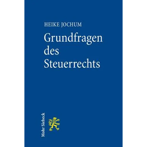 Grundfragen Des Steuerrechts: Eine Verfassungsrechtliche Und Methodische Einfuhrung Fur Lehre Und PRAXIS