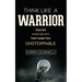 Think Like a Warrior: The Five Inner Beliefs That Make You Unstoppable