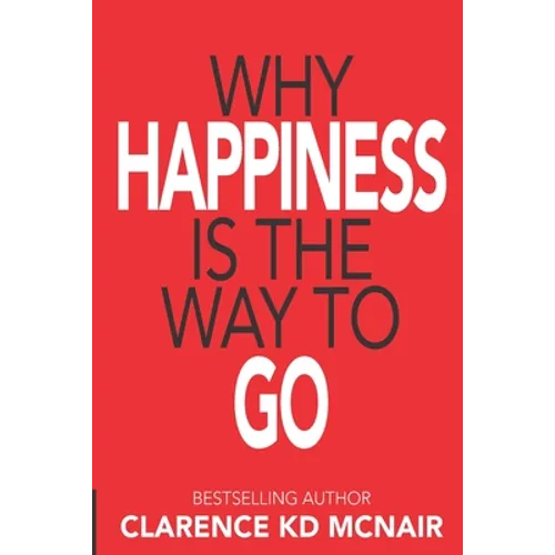 Why Happiness is the Way to Go
