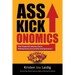 Asskickonomics: The Powerful Unseen Force Behind Every Entrepreneur