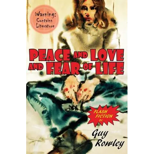 Peace and Love and Fear of Life: Flash Fiction by Guy Rowley