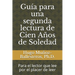 Guía para una segunda lectura de Cien Años de Soledad: Para el lector que lee por el placer de leer