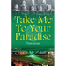 Take Me To Your Paradise