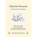 Chess for Everyone: A Complete Guide for the Beginner