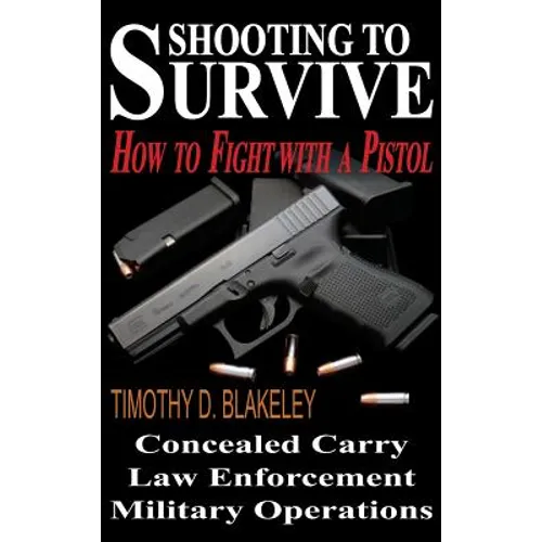 Shooting to Survive: How to Fight with a Pistol