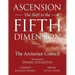Ascension: The Shift to the Fifth Dimension, Volume 2: The Arcturian Council