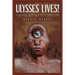 Ulysses Lives!: A Dystopian Novel Set in the Very Near Future