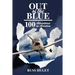 Out of the Blue: 100 Adventures In Aviation