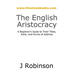 The English Aristocracy: A Beginner's Guide to Their Titles, Rank, and Forms of Address