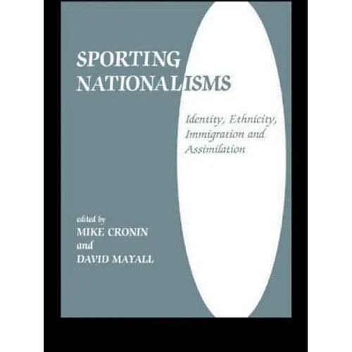 Sporting Nationalisms: Identity, Ethnicity, Immigration and Assimilation