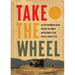 Take the Wheel: An Offroad Monks Guide to Quiet Your Mind and Get Back in the Driver's Seat of Life