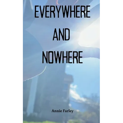 Everywhere and Nowhere