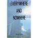Everywhere and Nowhere