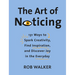 The Art of Noticing: 131 Ways to Spark Creativity, Find Inspiration, and Discover Joy in the Everyday