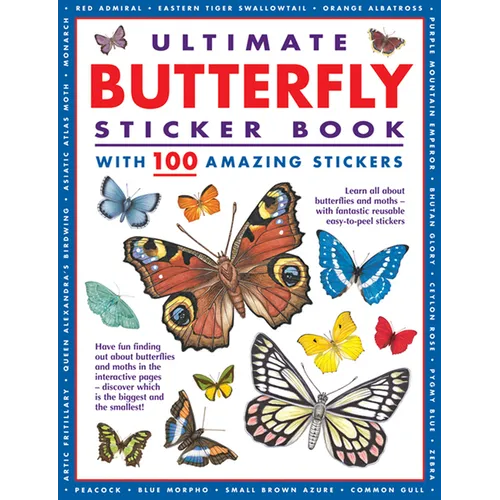 Ultimate Butterfly Sticker Book with 100 Amazing Stickers: Learn All about Butterflies and Moths - With 100 Fantastic Reusable Easy-To-Peel Stickers