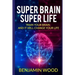Super Brain. Super Life. Train your Brain, and it will Change Your Life: Simple and Productive Exercises for the Brain and Memory