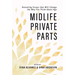 Midlife Private Parts: Revealing Essays That Will Change the Way You Think about Age
